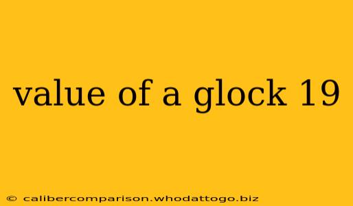 value of a glock 19