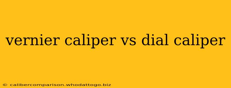 vernier caliper vs dial caliper