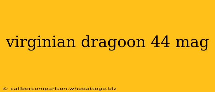 virginian dragoon 44 mag