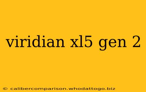 viridian xl5 gen 2