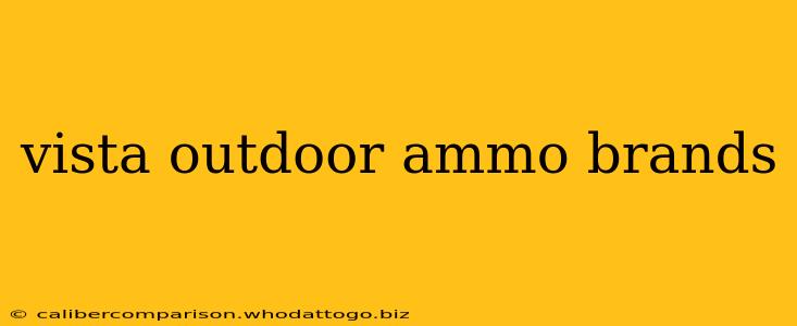 vista outdoor ammo brands