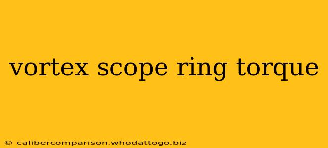 vortex scope ring torque