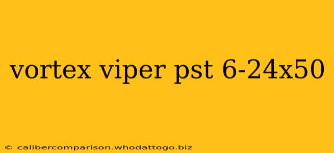 vortex viper pst 6-24x50