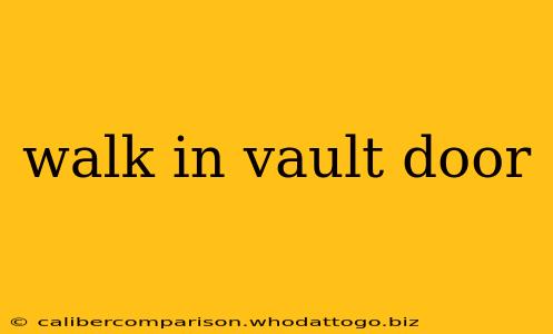 walk in vault door