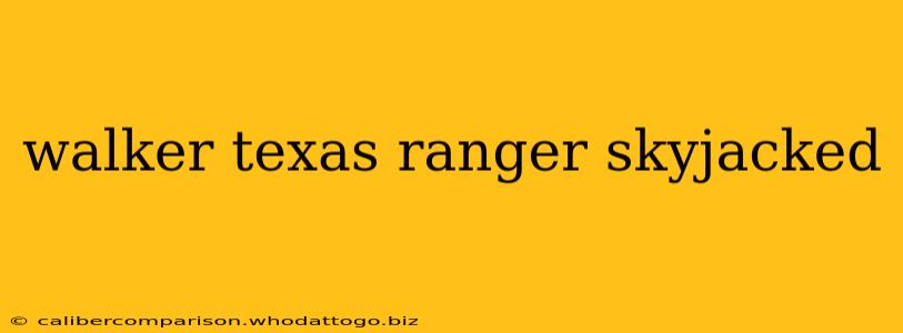 walker texas ranger skyjacked