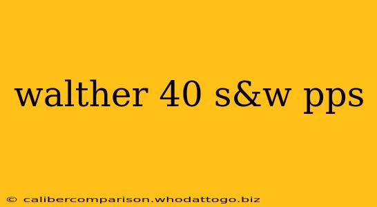 walther 40 s&w pps