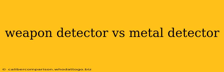 weapon detector vs metal detector