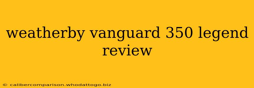 weatherby vanguard 350 legend review