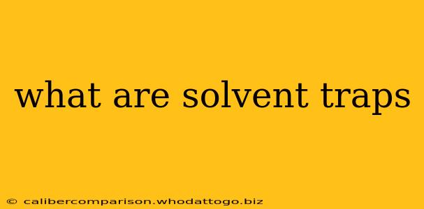 what are solvent traps