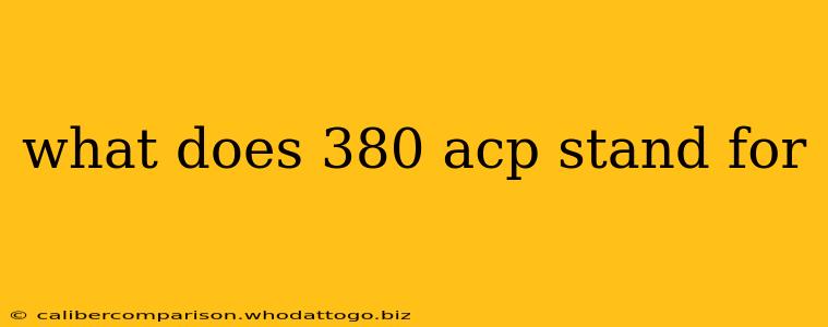 what does 380 acp stand for