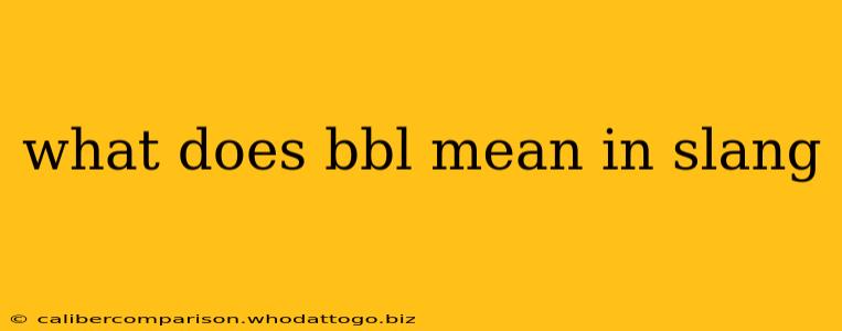 what does bbl mean in slang