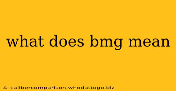 what does bmg mean