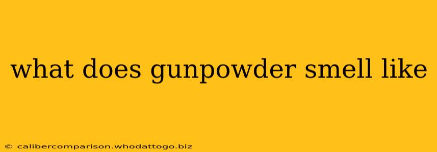 what does gunpowder smell like