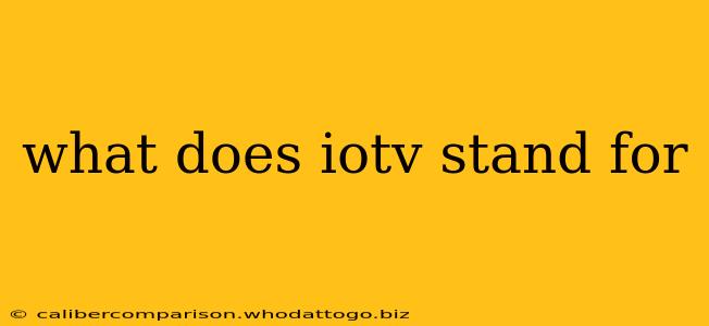 what does iotv stand for