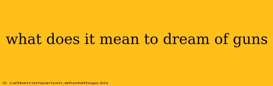 what does it mean to dream of guns