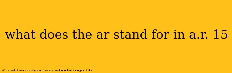 what does the ar stand for in a.r. 15