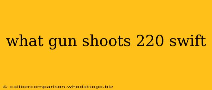 what gun shoots 220 swift