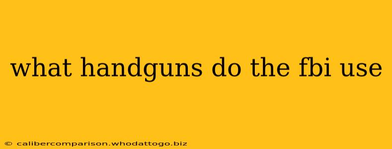 what handguns do the fbi use