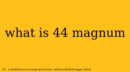 what is 44 magnum