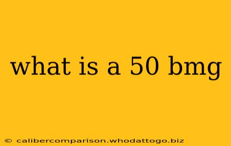 what is a 50 bmg