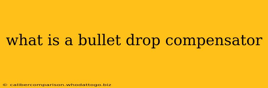 what is a bullet drop compensator