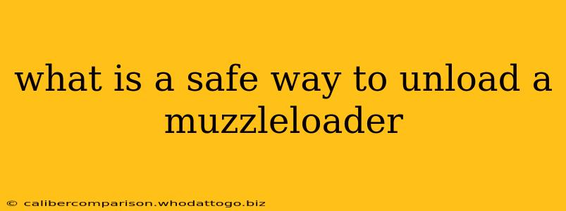 what is a safe way to unload a muzzleloader