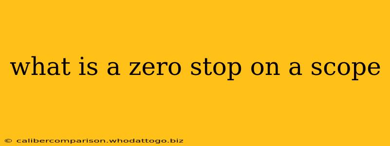 what is a zero stop on a scope