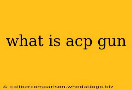 what is acp gun