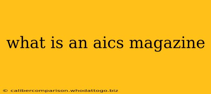 what is an aics magazine