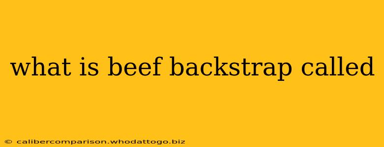 what is beef backstrap called