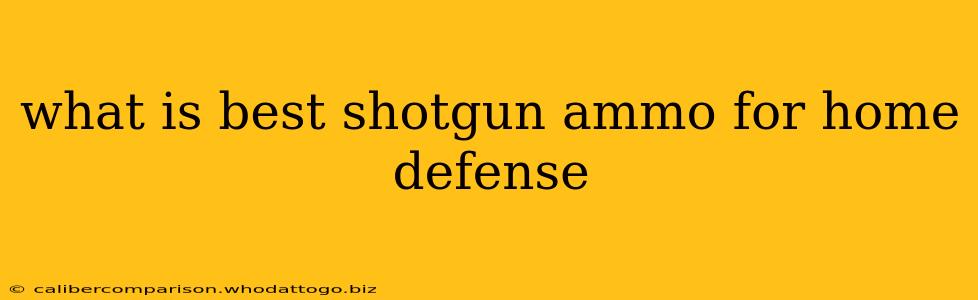 what is best shotgun ammo for home defense