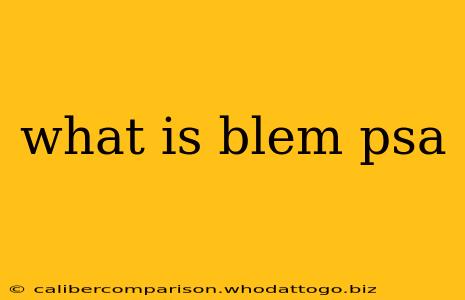 what is blem psa