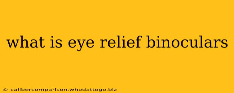 what is eye relief binoculars