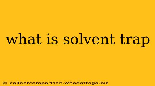 what is solvent trap