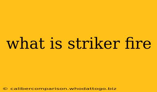 what is striker fire