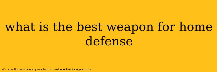 what is the best weapon for home defense