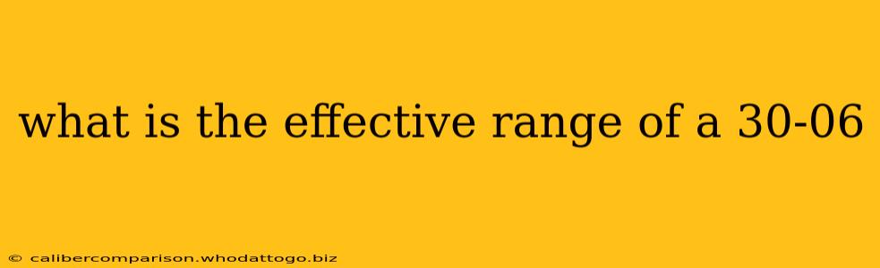 what is the effective range of a 30-06