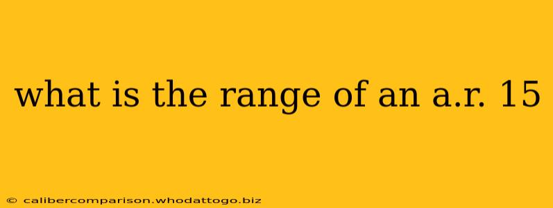 what is the range of an a.r. 15