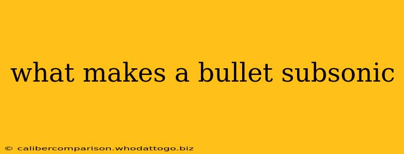 what makes a bullet subsonic