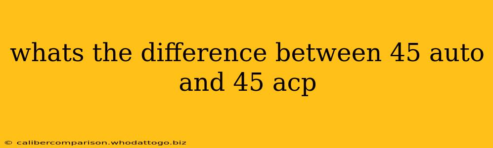 whats the difference between 45 auto and 45 acp