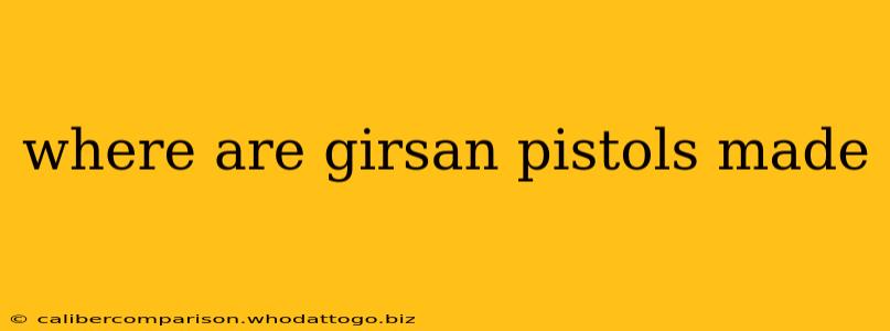 where are girsan pistols made