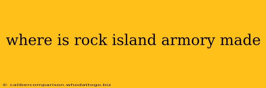 where is rock island armory made