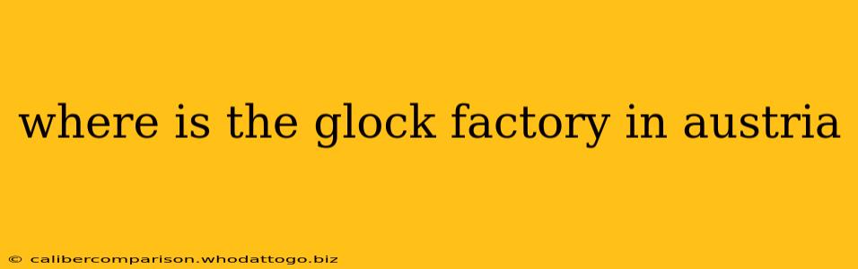 where is the glock factory in austria