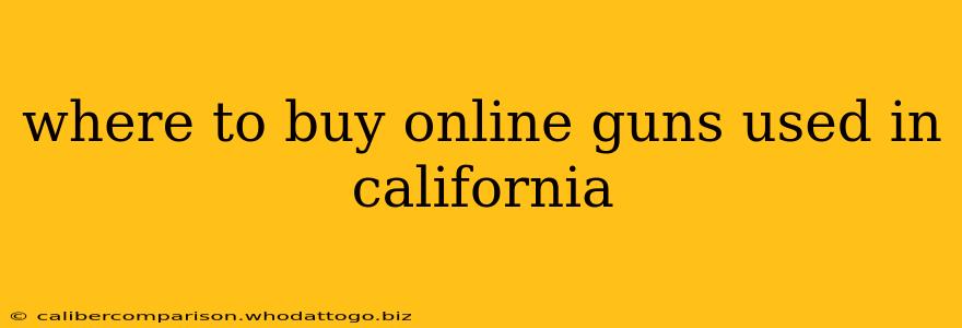 where to buy online guns used in california