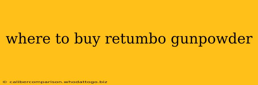 where to buy retumbo gunpowder