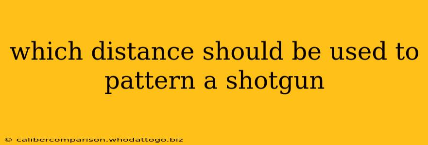 which distance should be used to pattern a shotgun