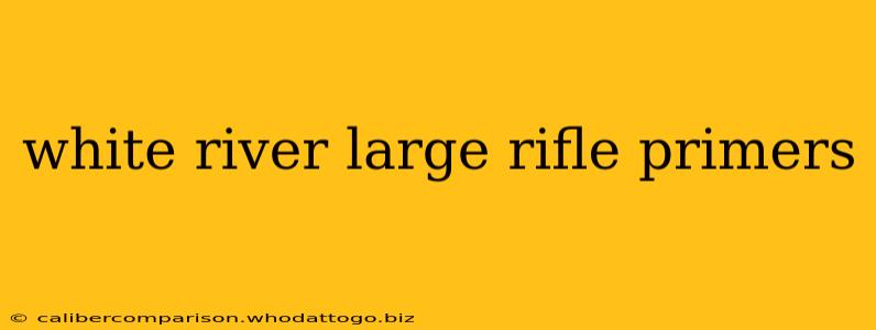 white river large rifle primers