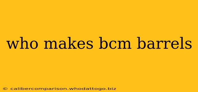 who makes bcm barrels