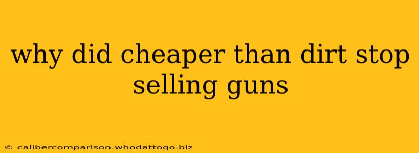 why did cheaper than dirt stop selling guns