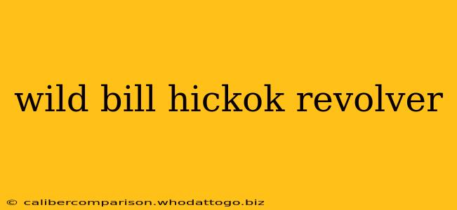 wild bill hickok revolver